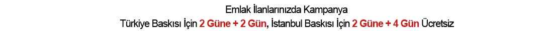 Hürriyet Gazetesi Emlak İlanlarında Türkiye Baskısı 2 Güne + 2 Gün İstanbul Baskısı İçin 2 Güne + 4 Gün Ücretsiz Kampanyası